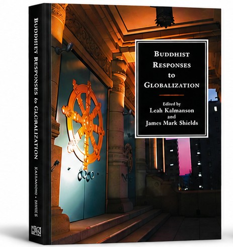 Cover of Buddhist Responses to Globalization, edited by Leah Kalmanson and James Mark Shields